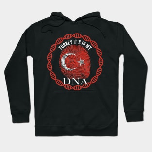 Turkey Its In My DNA - Gift for TurkIsh From Turkey Hoodie